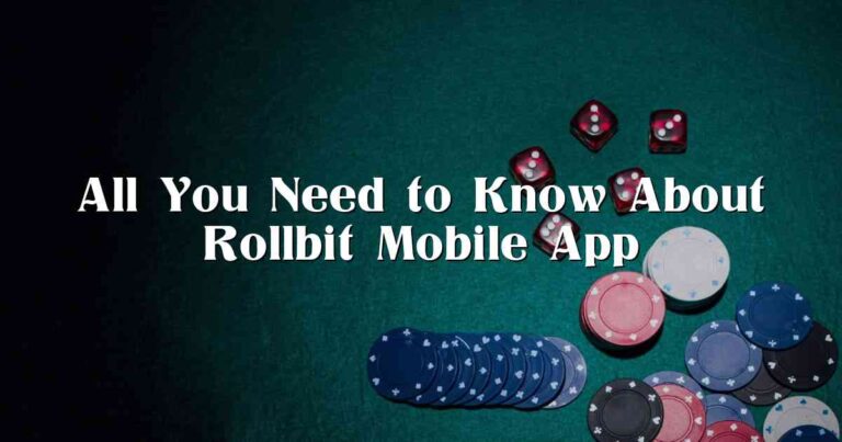All You Need to Know About Rollbit Mobile App