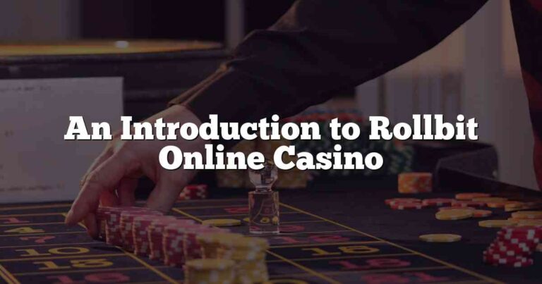 An Introduction to Rollbit Online Casino