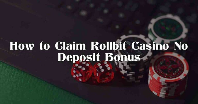 How to Claim Rollbit Casino No Deposit Bonus