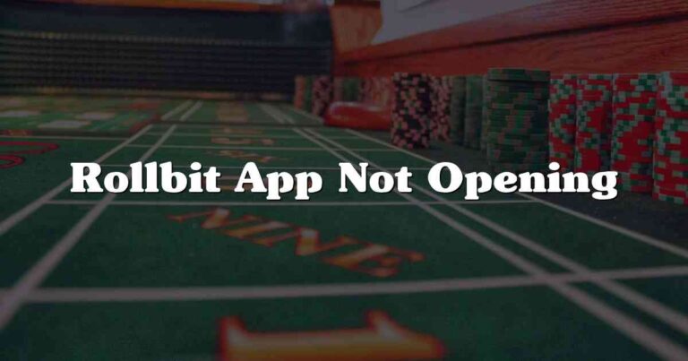Rollbit App Not Opening