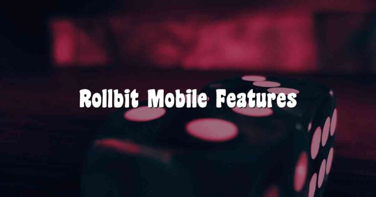 Rollbit Mobile Features