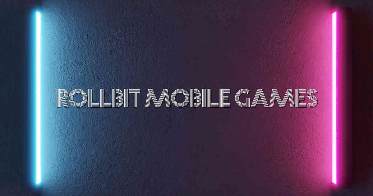 Rollbit Mobile Games